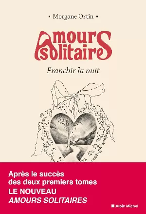 Morgane Ortin – Amours solitaires, Tome 3 : Franchir la nuit